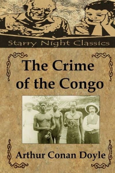 The Crime of the Congo - Arthur Conan Doyle - Books - Createspace - 9781505622492 - December 17, 2014