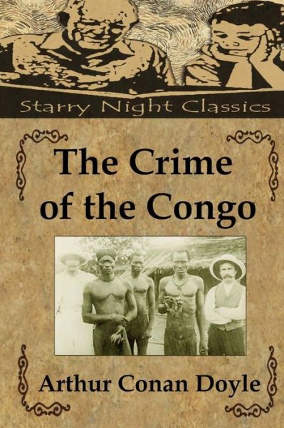 The Crime of the Congo - Arthur Conan Doyle - Livres - Createspace - 9781505622492 - 17 décembre 2014