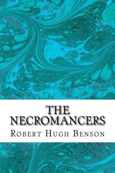 Cover for Robert Hugh Benson · The Necromancers: (Robert Hugh Benson Classics Collection) (Paperback Book) (2015)