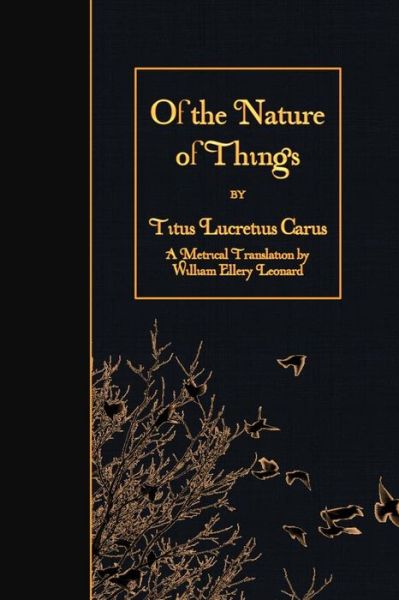 Of the Nature of Things - Titus Lucretius Carus - Books - Createspace - 9781508647492 - February 27, 2015