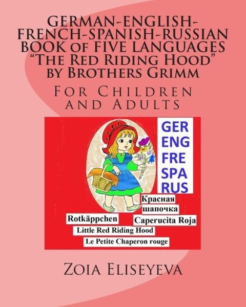 Cover for Zoia Eliseyeva · German-english-french-spanish-russian Book of Five Languages the Red Riding Hood by Brothers Grimm: for Children and Adults (Taschenbuch) (2015)