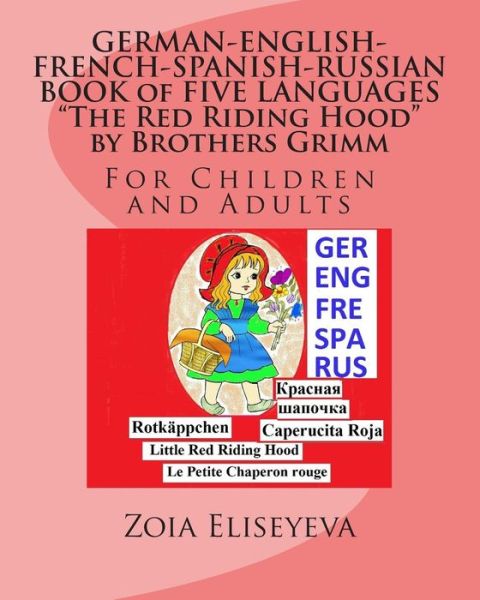 Cover for Zoia Eliseyeva · German-english-french-spanish-russian Book of Five Languages the Red Riding Hood by Brothers Grimm: for Children and Adults (Paperback Book) (2015)