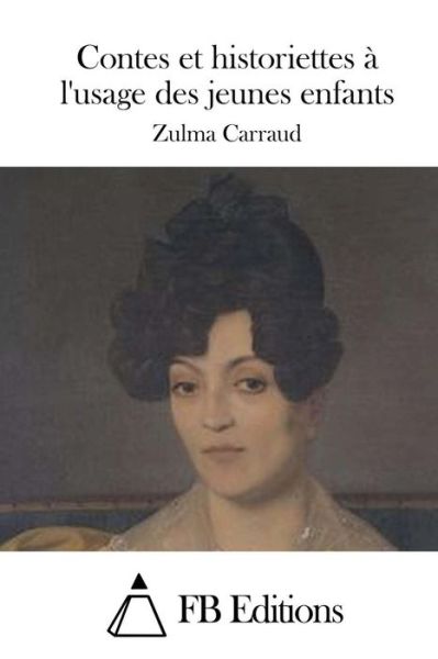 Cover for Zulma Carraud · Contes et Historiettes a L'usage Des Jeunes Enfants (Paperback Book) (2015)