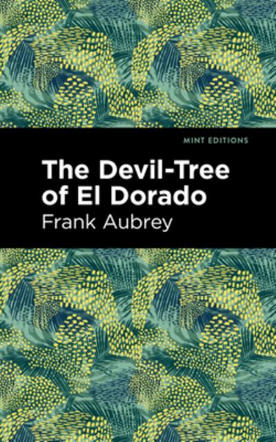 Cover for Frank Aubrey · The Devil-Tree of El Dorado - Mint Editions (Hardcover Book) (2022)