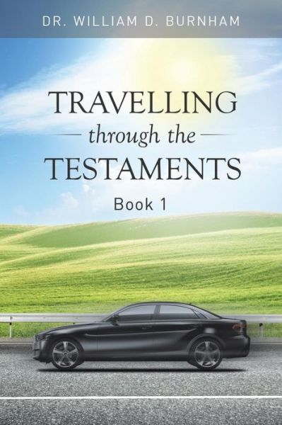 Cover for Dr William D Burnham · Travelling Through the Testaments Volume 1 (Paperback Book) (2015)