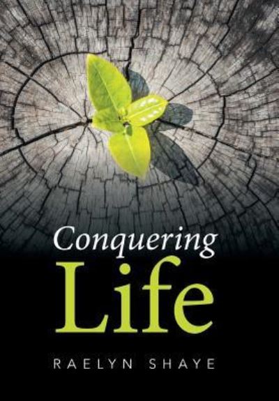 Cover for Raelyn Shaye · Conquering Life (Innbunden bok) (2016)
