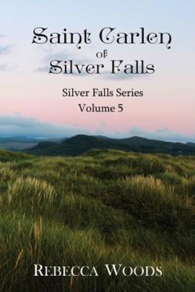 Saint Carlen of Silver Falls - Rebecca Woods - Books - Createspace Independent Publishing Platf - 9781517148492 - November 7, 2015