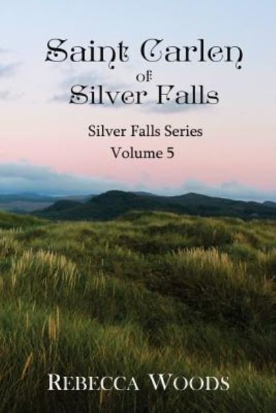 Cover for Rebecca Woods · Saint Carlen of Silver Falls (Taschenbuch) (2015)