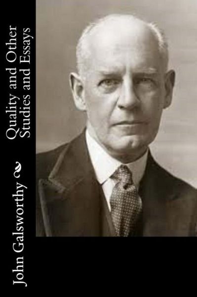Cover for Galsworthy, John, Sir · Quality and Other Studies and Essays (Taschenbuch) (2015)