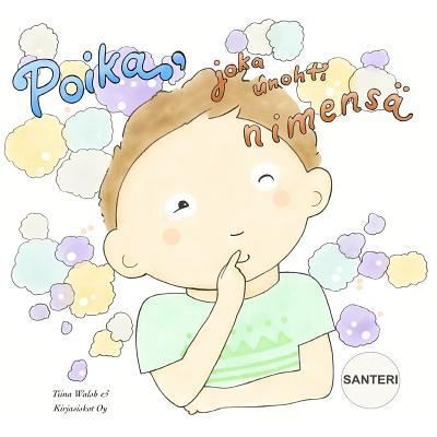 Cover for Tiina Walsh · Poika, joka unohti nimensa SANTERI (Paperback Book) (2015)