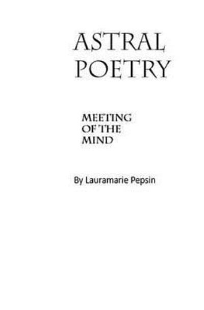 Miss Lauramarie Pepsin · Astral Poetry (Paperback Book) (2016)