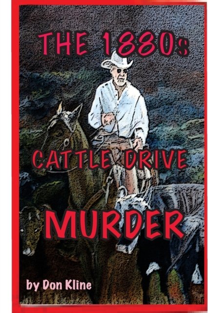 Cover for Don Kline · The 1880s Cattle Drive Murder (Paperback Book) (2016)