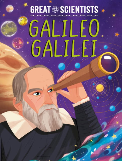 Great Scientists: Galileo Galilei - Great Scientists - Anna Baker - Books - Hachette Children's Group - 9781526326492 - July 24, 2025