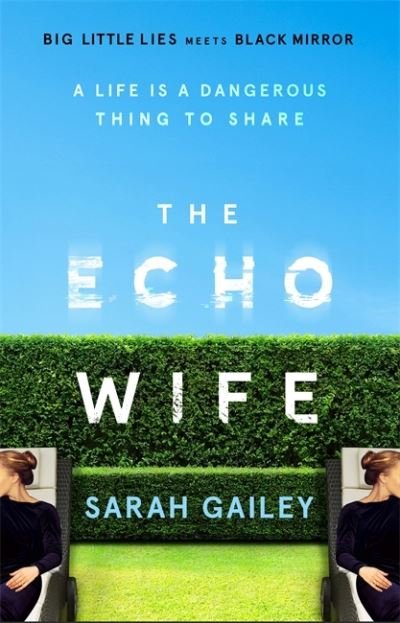 Cover for Sarah Gailey · The Echo Wife: A dark, fast-paced unsettling domestic thriller (Gebundenes Buch) (2021)