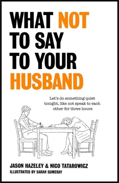 Cover for Jason Hazeley · What Not to Say to Your Husband (Innbunden bok) (2020)