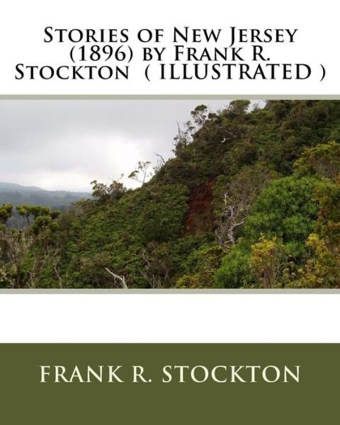 Cover for Frank R Stockton · Stories of New Jersey (1896) by Frank R. Stockton ( ILLUSTRATED ) (Taschenbuch) (2016)