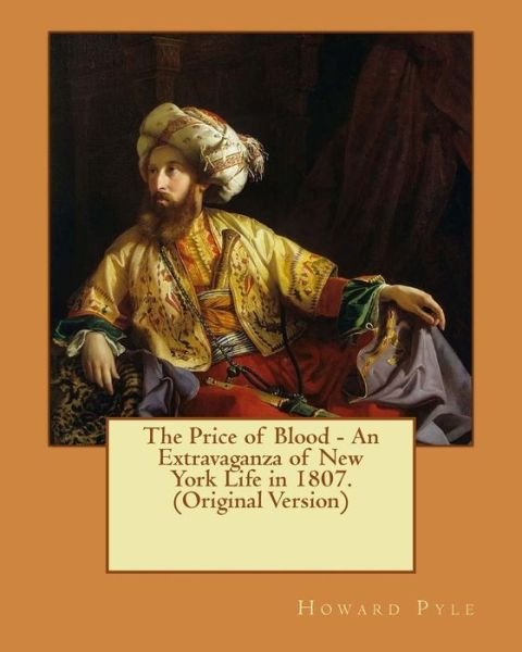 Cover for Howard Pyle · The Price of Blood - An Extravaganza of New York Life in 1807. (Paperback Bog) [Original edition] (2016)