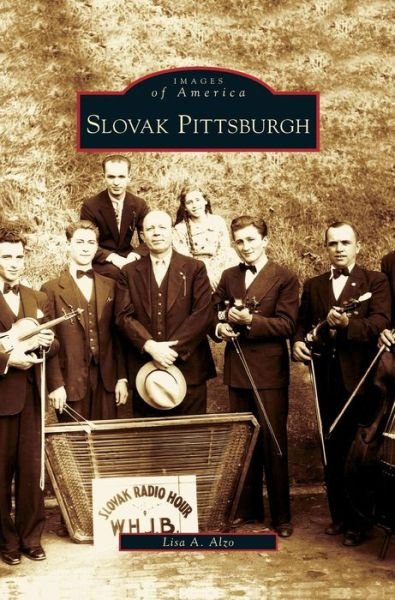 Cover for Lisa A Alzo · Slovak Pittsburgh (Hardcover bog) (2006)