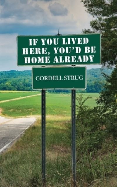 Cover for Cordell Strug · If You Lived Here, You'd Be Home Already (Buch) (2019)