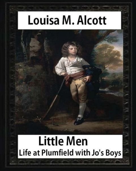 Little Men - Louisa M Alcott - Books - Createspace Independent Publishing Platf - 9781533058492 - May 3, 2016