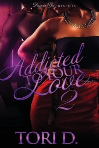 Cover for Tori D. · Addicted To Your Love 2 (Paperback Book) (2016)