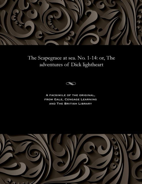 Cover for The Scapegrace at sea. No. 1-14 : or, The adventures of Dick lightheart (Paperback Book) (1901)