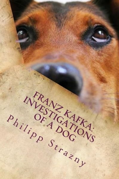Cover for Philipp Strazny · Franz Kafka : Investigations of a Dog : Translator Edition (Pocketbok) (2016)