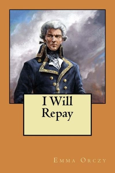 Cover for Baroness Emmuska Orczy · I Will Repay (Paperback Book) (2017)