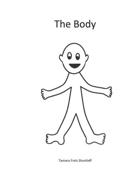 The Body - T F Shurtleff - Boeken - Createspace Independent Publishing Platf - 9781543060492 - 10 februari 2017