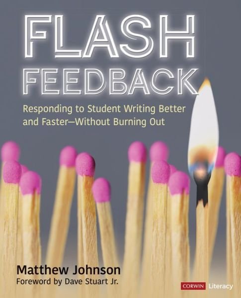 Cover for Matthew Johnson · Flash Feedback [Grades 6-12]: Responding to Student Writing Better and Faster – Without Burning Out - Corwin Literacy (Paperback Bog) (2020)