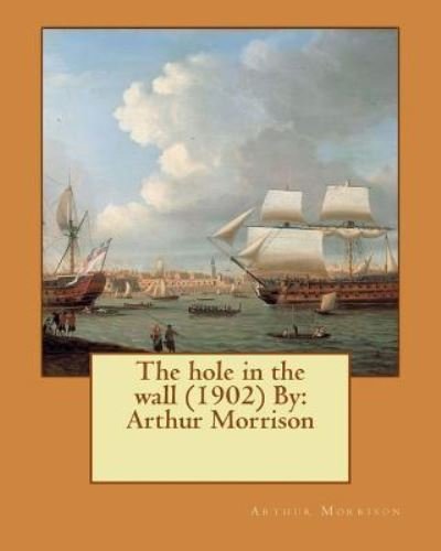 Cover for Arthur Morrison · The hole in the wall (1902) By (Paperback Bog) (2017)