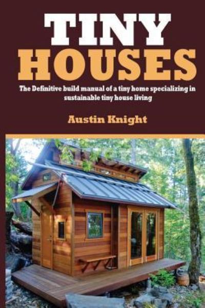 Cover for Austin Knight · Tiny Houses (Paperback Book) (2017)