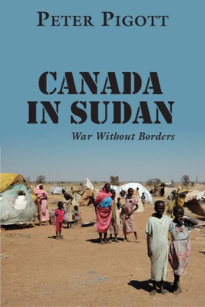 Cover for Peter Pigott · Canada in Sudan: War Without Borders (Hardcover Book) (2009)