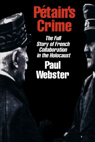 Cover for Paul Webster · Petain's Crime: The Complete Story of French Collaboration in the Holocaust (Pocketbok) (1991)