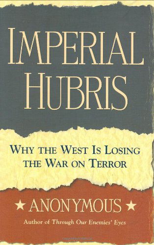 Cover for Michael Scheuer · Imperial Hubris: Why the West Is Losing the War on Terror (Hardcover Book) [First edition] (2004)