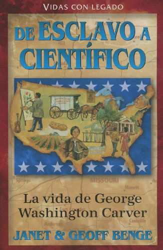 La Vida De George Washington Carver: De Esclavo a Cientifico = the Life of George Washington Carver (Vidas Con Legado) (Spanish Edition) - Geoff Benge - Książki - YWAM Publishing - 9781576587492 - 18 kwietnia 2013