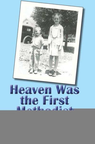 Heaven Was the First Methodist Church - Rosalie Wesson - Books - New Forums Press - 9781581073492 - May 14, 2020