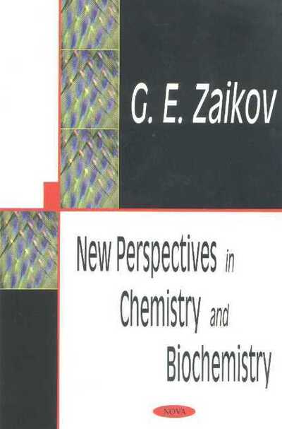 Cover for Gennady Zaikov · New Perspectives in Chemistry &amp; Biochemistry (Inbunden Bok) (2002)