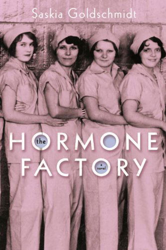 Cover for Saskia Goldschmidt · The Hormone Factory: A Novel (Pocketbok) (2014)