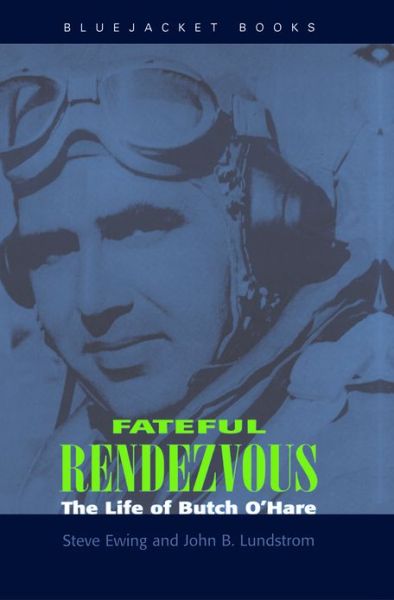 Cover for Steve Ewing · Fateful Rendezvous: The Life of Butch O'Hare (Paperback Book) (2012)