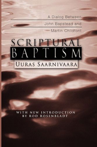 Cover for Uuras, Ph.d., Th.d. Saarnivaara · Scriptural Baptism: a Dialog Between John Bapstead and Martin Childfont (Paperback Book) (2003)