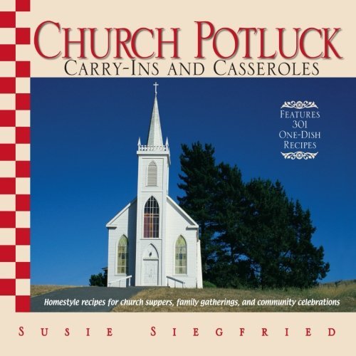 Cover for Susie Siegfried · Church Potluck Carry-ins and Casseroles: Homestyle Recipes for Church Suppers, Family Gatherings, and Community Celebrations (Paperback Book) [Third edition] (2006)