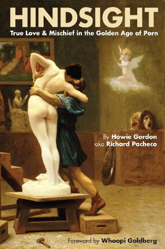 Cover for Howie Gordon · Hindsight: True Love &amp; Mischief in the Golden Age of Porn (Pocketbok) (2013)