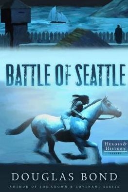 Cover for Douglas Bond · The Battle of Seattle - Heroes &amp; History (Paperback Book) (2016)