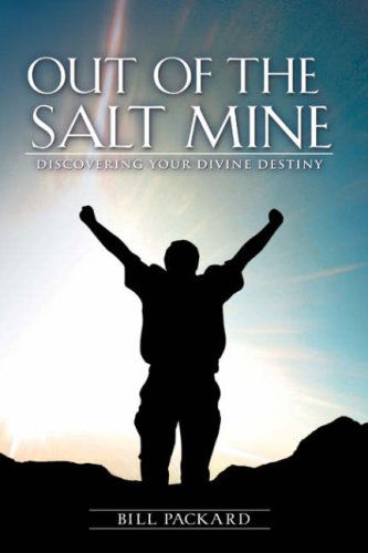 Out of the Salt Mine - William Packard - Books - Xulon Press - 9781600349492 - March 22, 2007