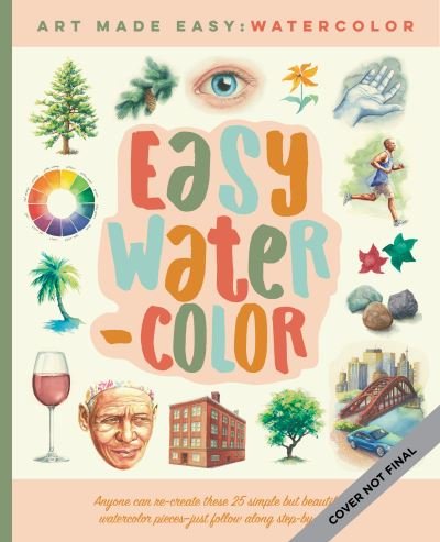 Easy Watercolor: Simple step-by-step lessons for learning to paint in watercolor - Art Made Easy - Kristin Van Leuven - Kirjat - Quarto Publishing Group USA Inc - 9781600589492 - tiistai 6. syyskuuta 2022