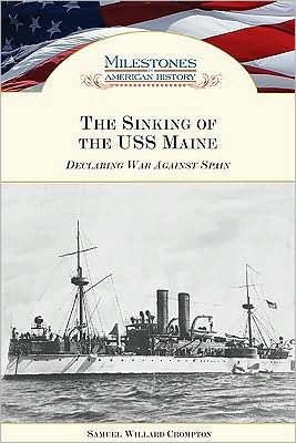 Cover for Samuel Willard Crompton · The Sinking of the &quot;&quot;USS Maine: Declaring War Against Spain (Hardcover Book) (2009)