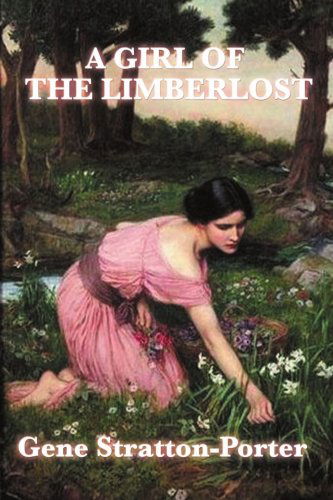 A Girl of the Limberlost - Gene Stratton-porter - Books - Wilder Publications - 9781604594492 - August 6, 2008