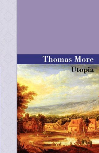 Utopia - Thomas More - Books - Akasha Classics - 9781605120492 - May 30, 2008