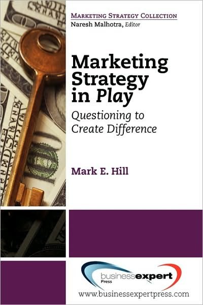 Cover for Mark E. Hill · Marketing Strategy in Play (Pocketbok) (2010)